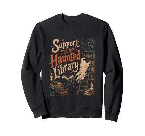 Black sweatshirt with vintage poster lettering reading Support Your Local Haunted Library